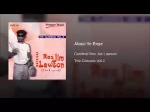 Rex Lawson - Abasi Ye Enye
